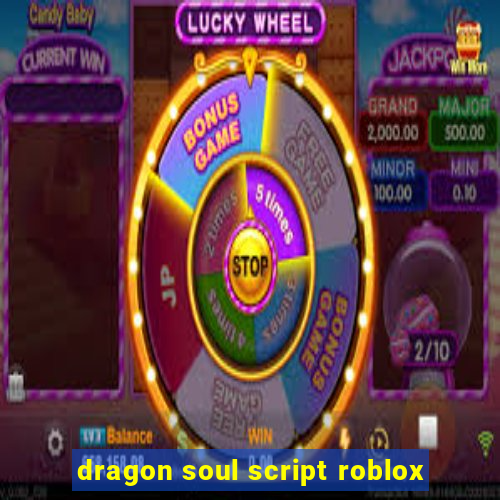 dragon soul script roblox